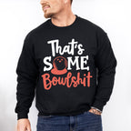 That's Some Bowlshit - Bowling Unisex Crewneck T-Shirt Sweatshirt Hoodie