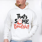 That's Some Bowlshit - Bowling Unisex Crewneck T-Shirt Sweatshirt Hoodie