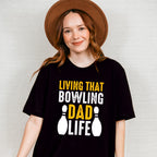 Living That Bowling Dad Life - Bowling Unisex Crewneck T-Shirt Sweatshirt Hoodie
