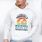 Always Be Yourself - Bowling Unisex Crewneck T-Shirt Sweatshirt Hoodie