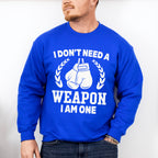 I Don't Need A Weapon I Am One - Boxing Unisex Crewneck T-Shirt Sweatshirt Hoodie