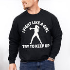 I Fight Like A Girl Try To Keep Up - Boxing Unisex Crewneck T-Shirt Sweatshirt Hoodie