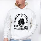 When Life Gets Tough - Boxing Unisex Crewneck T-Shirt Sweatshirt Hoodie
