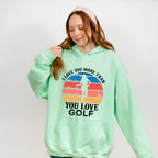 I Love You More Than You Love Golf - Golf Unisex Crewneck T-Shirt Sweatshirt Hoodie