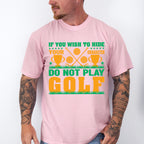 If You Wish To Hide - Golf Unisex Crewneck T-Shirt Sweatshirt Hoodie