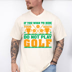 If You Wish To Hide - Golf Unisex Crewneck T-Shirt Sweatshirt Hoodie