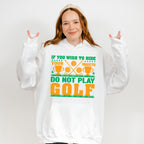 If You Wish To Hide - Golf Unisex Crewneck T-Shirt Sweatshirt Hoodie