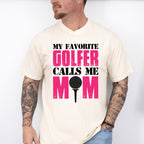 My Favorite Golfer Calls Me Mom - Golf Unisex Crewneck T-Shirt Sweatshirt Hoodie