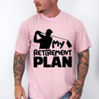 My Retirement Plan - Golf Unisex Crewneck T-Shirt Sweatshirt Hoodie