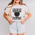 I Was Too Cute To Be A Cheerleader - Golf Unisex Crewneck T-Shirt Sweatshirt Hoodie