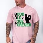 Good Old Love Forever - Golf Unisex Crewneck T-Shirt Sweatshirt Hoodie