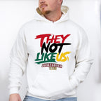 They Not Like Us - Juneteenth Unisex Crewneck T-Shirt Sweatshirt Hoodie