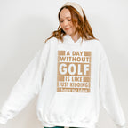 A Day Without Golf - Golf Unisex Crewneck T-Shirt Sweatshirt Hoodie