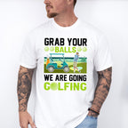 Grab Your Balls We Are Golfing - Golf Unisex Crewneck T-Shirt Sweatshirt Hoodie