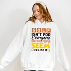 Golf Isn't For Everyone - Golf Unisex Crewneck T-Shirt Sweatshirt Hoodie