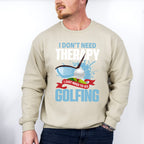 I Don't Need Therapy - Golf Unisex Crewneck T-Shirt Sweatshirt Hoodie