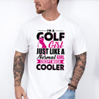 I'm A Golf Girl Just Like A Normal Girl - Golf Unisex Crewneck T-Shirt Sweatshirt Hoodie