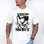 Swing Hard In Case You Hit It - Golf Unisex Crewneck T-Shirt Sweatshirt Hoodie