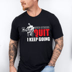 When Others Quit I Keep Going - GYM Unisex Crewneck T-Shirt Sweatshirt Hoodie