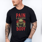 Pain Is Weakness Leaving Your Body - GYM Unisex Crewneck T-Shirt Sweatshirt Hoodie