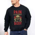 Pain Is Weakness Leaving Your Body - GYM Unisex Crewneck T-Shirt Sweatshirt Hoodie