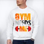 Gym Needs Me - GYM Unisex Crewneck T-Shirt Sweatshirt Hoodie
