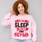 I Like Sleep But Not Like Gym - GYM Unisex Crewneck T-Shirt Sweatshirt Hoodie