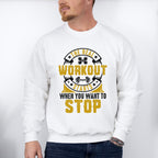 The Real Workout Starts When You Want To Stop - GYM Unisex Crewneck T-Shirt Sweatshirt Hoodie