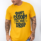 Don't Stop Till Your Drop - GYM Unisex Crewneck T-Shirt Sweatshirt Hoodie