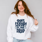 Don't Stop Till Your Drop - GYM Unisex Crewneck T-Shirt Sweatshirt Hoodie
