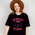 Go Heavy Or Go Home - GYM Unisex Crewneck T-Shirt Sweatshirt Hoodie