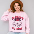 Go Heavy Or Go Home - GYM Unisex Crewneck T-Shirt Sweatshirt Hoodie