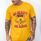 Go Heavy Or Go Home - GYM Unisex Crewneck T-Shirt Sweatshirt Hoodie