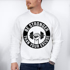 Be Stronger Than Your Excuse - GYM Unisex Crewneck T-Shirt Sweatshirt Hoodie