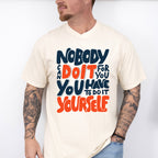 Nobody Can Do It For You - GYM Unisex Crewneck T-Shirt Sweatshirt Hoodie