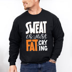 Sweat Is Just Fat Crying - GYM Unisex Crewneck T-Shirt Sweatshirt Hoodie