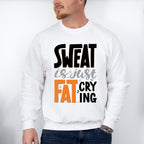 Sweat Is Just Fat Crying - GYM Unisex Crewneck T-Shirt Sweatshirt Hoodie