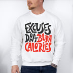 Excuses Don't Burn Calories - GYM Unisex Crewneck T-Shirt Sweatshirt Hoodie