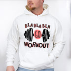 Bla Bla Bla Go Workout - GYM Unisex Crewneck T-Shirt Sweatshirt Hoodie