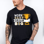 Work Hard Dream Big - GYM Unisex Crewneck T-Shirt Sweatshirt Hoodie