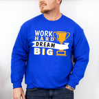 Work Hard Dream Big - GYM Unisex Crewneck T-Shirt Sweatshirt Hoodie