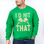 I'd Hit That - Pickleball Unisex Crewneck T-Shirt Sweatshirt Hoodie