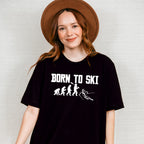 Born To Ski - Skiing Unisex Crewneck T-Shirt Sweatshirt Hoodie