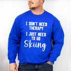 I Don't Need Therapy - Skiing Unisex Crewneck T-Shirt Sweatshirt Hoodie