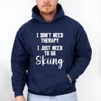 I Don't Need Therapy - Skiing Unisex Crewneck T-Shirt Sweatshirt Hoodie