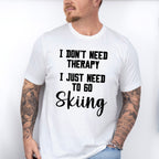 I Don't Need Therapy - Skiing Unisex Crewneck T-Shirt Sweatshirt Hoodie