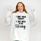 I Don't Need Therapy - Skiing Unisex Crewneck T-Shirt Sweatshirt Hoodie