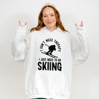 I Just Need To Go Skiing - Skiing Unisex Crewneck T-Shirt Sweatshirt Hoodie