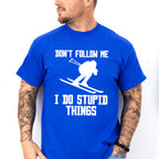 Don't Follow Me I Do Stupid Things - Skiing Unisex Crewneck T-Shirt Sweatshirt Hoodie