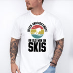 Never Underestimate An Old Man On Skis - Skiing Unisex Crewneck T-Shirt Sweatshirt Hoodie